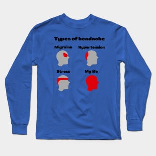 My life is a headache Long Sleeve T-Shirt